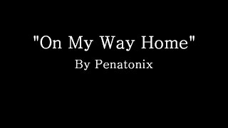 On My Way Home - Pentatonix (Lyrics)