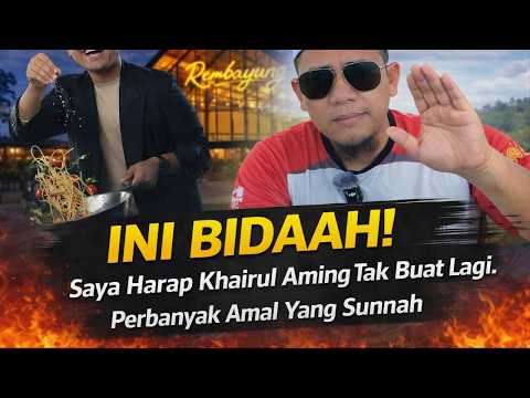 Jangan Biasanya Bidaah! Termasuk Khairul Aming. Kesilapan Ini Tak Wajar Diteruskan. Walaupun Saya ..