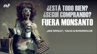 ¿Que Novela? - Kalka & Bunkerkiller - (Fuera Monsanto)
