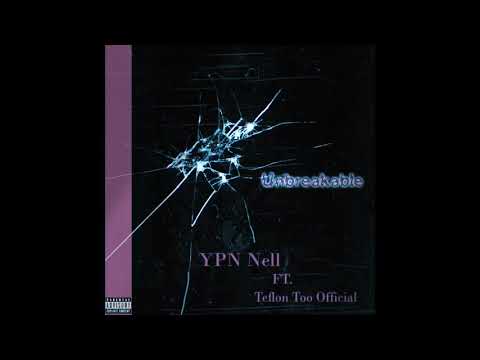 Unbreakable - YPN Nell ft. Teflon Too Official