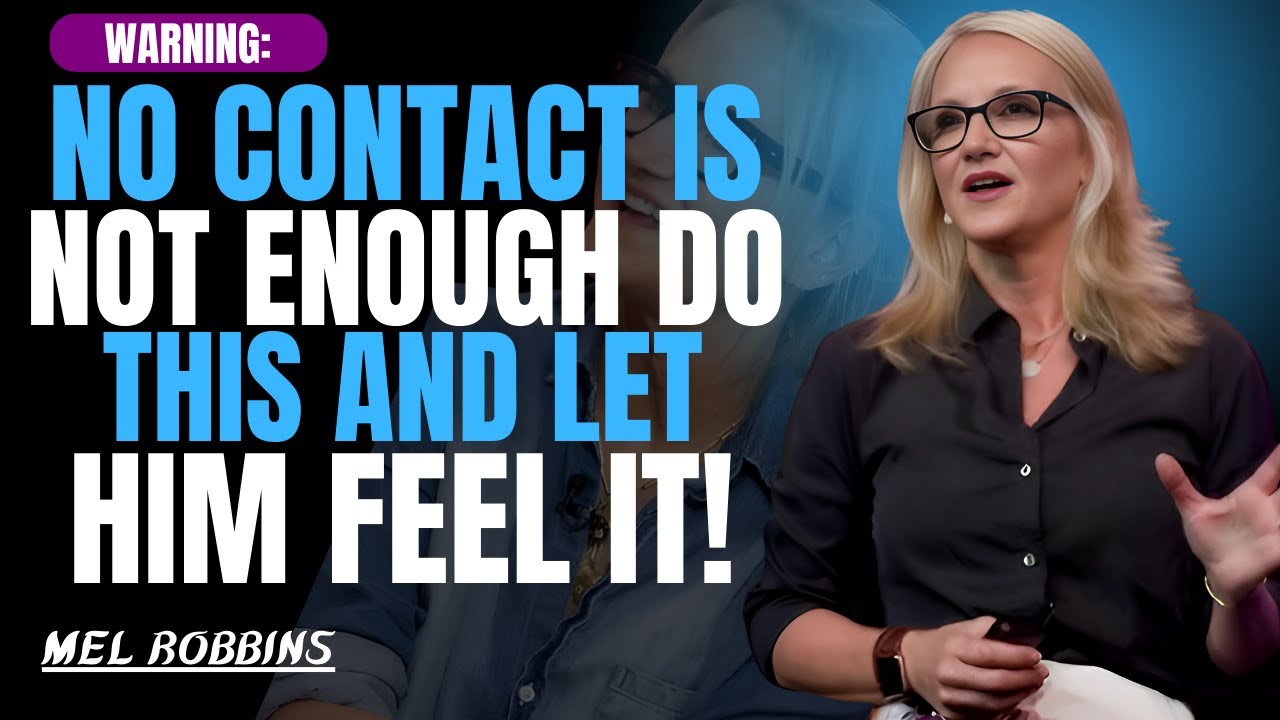 He Won’t Forget You After THIS – Go Beyond No Contact! | Mel Robbins