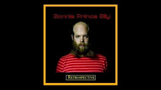 Bonnie Prince Billy - A Retrospective