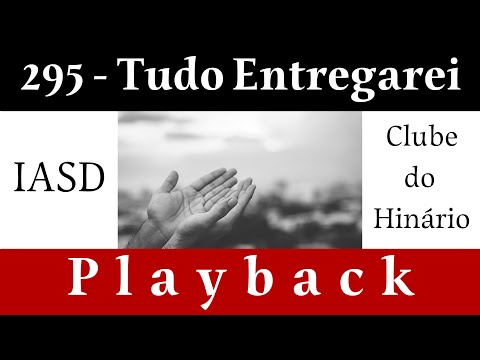 295 - Tudo Entregarei - IASD - Playback legendado