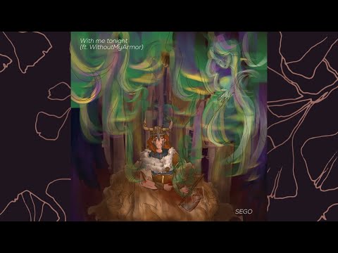 Sego - With me tonight (ft. WithoutMyArmor)