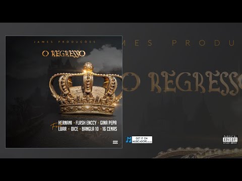 James Produções - O Regresso (feat. Luar, Dice, Bangla10, 16Cenas, Flash Enccy, Hernâni & Gina Pepa)