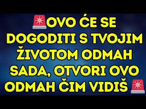 🚨OVO ĆE SE DOGODITI S TVOJIM ŽIVOTOM ODMAH SADA, OTVORI OVO ODMAH ČIM VIDIŠ 🚨