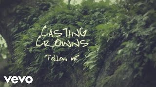 Casting Crowns - Follow Me (Official Lyric Video)
