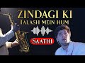 ZINDAGI KI TALASH MEIN SAATHI KUMAR SANU SAXOPHONE INSTRUMENTAL MUSIC HINDI INSTRUMENTAL