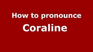 How to pronounce Coraline 