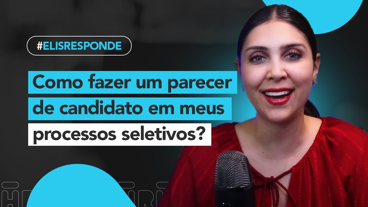 Como fazer um parecer de um candidato em meus processos seletivos? | Elis Responde #61
