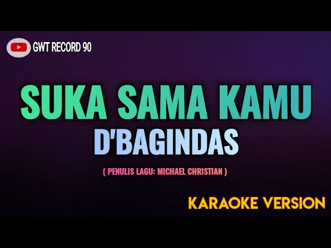 D'BAGINDAS - Suka Sama Kamu ( Karaoke )