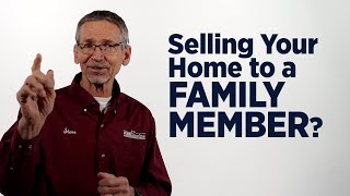 Selling Your Home to a Family Member