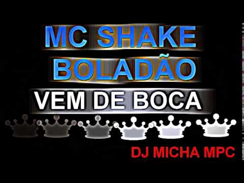 Mc Shake Boladão - Vem de Boca (DJ Micha) LANÇAMENTO 2014