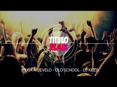 ⚡️MEGA MUEVELO -  OLD SCHOOL - DJ KBZ⚡️