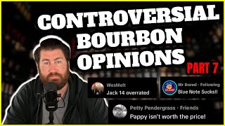 Controversial Bourbon Opinions (part 7)
