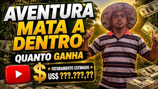 QUANTO GANHA O CANAL AVENTURA MATA A DENTRO ? | GANHOS REAIS 2026