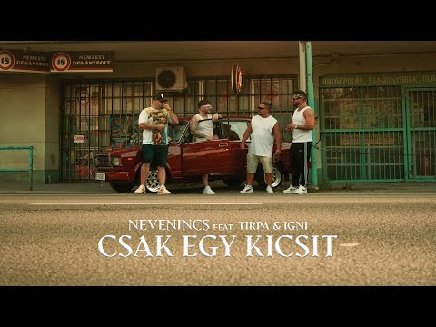 NEVENINCS - CSAK EGY KICSIT (FEAT TIRPA & IGNI) MUSIC VIDEO