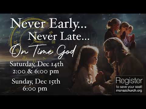 "Never Early...Never Late.... On Time God " Presented By Monaz Church