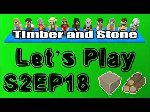 Timber and Stone S02E18 : See it all or not? [Let's Play 1.43]