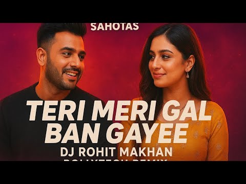 Sahotas – Teri Meri Gal Ban Gayee (DJ Rohit Makhan Bollytech Remix) #djrohitmakhan #bollytech
