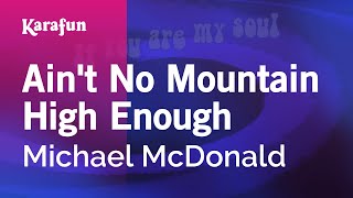 Ain&#39;t No Mountain High Enough - Michael McDonald | Karaoke Version | KaraFun