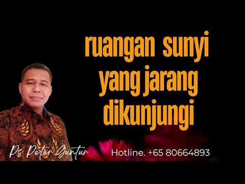 KOTBAH UNTUK PELAYAN TUHAN ( RUANGAN SUNYI YANG JARANG DI KUNJUNGI ) -    PETER GUNTUR
