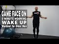 Game Face On! 5-Minute Morning Wake Up Workout for Older Men - Too Easy Or Too Hard On Yourself?