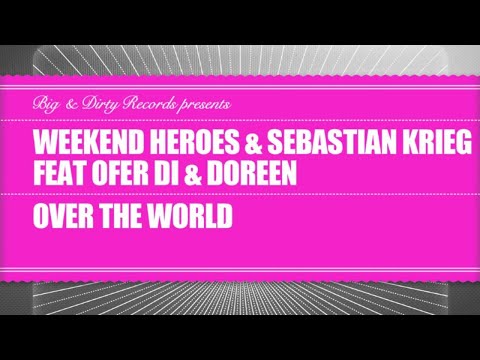 Weekend Heroes & Sebastian Krieg feat Ofer Di & Doreen - Over The World (Original Mix)