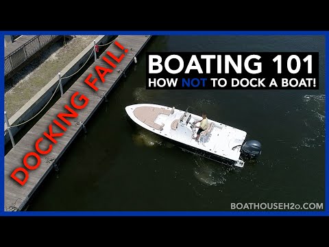 Boating 101: Docking Fail! How NOT to Dock a Boat and Why.