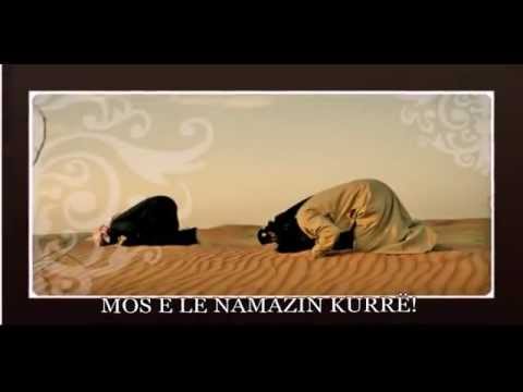 MOS E LE NAMAZIN KURRË!
