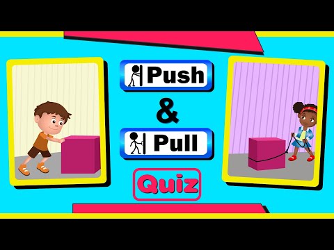 Push and Pull Forces Quiz with Real-life Examples for Kids! | Identifying Push and Pull Forces