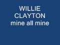 willie clayton mine all mine