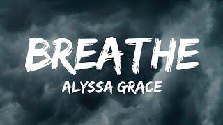 Alyssa Grace - Breathe (Lyrics)