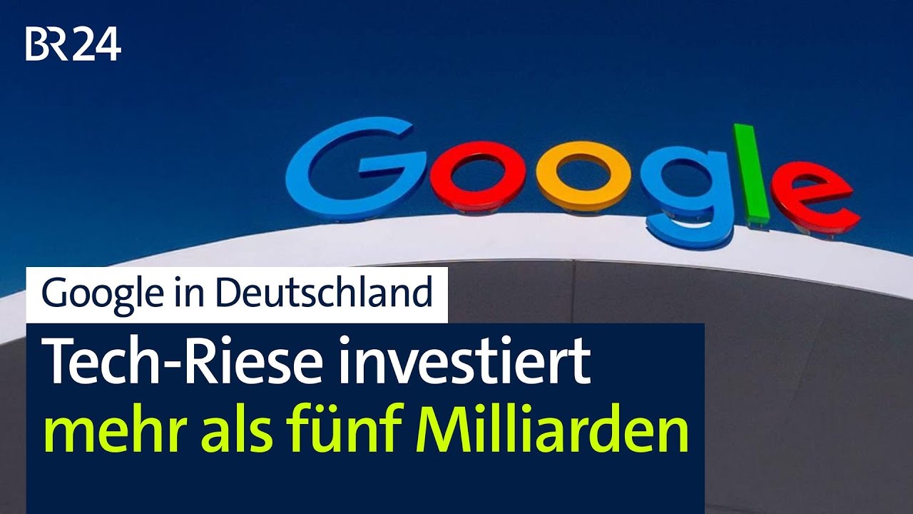 Tech-Riese Google investiert mehr als fünf Milliarden in Deutschland | BR24