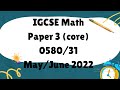 IGCSE Mathematics Paper 3 Core 0580 31 May June 2022