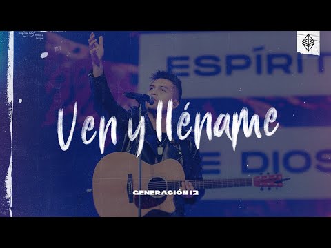 Generación 12 - Ven y Lléname (VIDEO OFICIAL) I Musica Cristiana I Musica Nueva