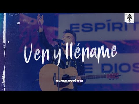 Generación 12 - Ven y Lléname Ft. Johan Manjarrés (VIDEO OFICIAL) I Musica Cristiana
