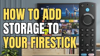 HOW TO ADD STORAGE TO FIRESTICK
