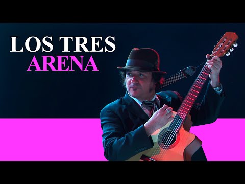 Los Tres - Arena (En vivo concierto completo Oficial) [4K]