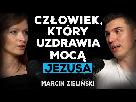 ZIELIŃSKI O TYM, JAK UZDRAWIA LUDZI, DOTKNIĘCIU JEZUSA I GŁOSZENIU EWANGELII