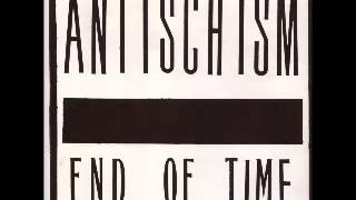 ANTISCHISM - End Of time