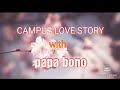 CAMPUS LOVE STORY WITH PAPA BONO BY MATT LOVE STORY
