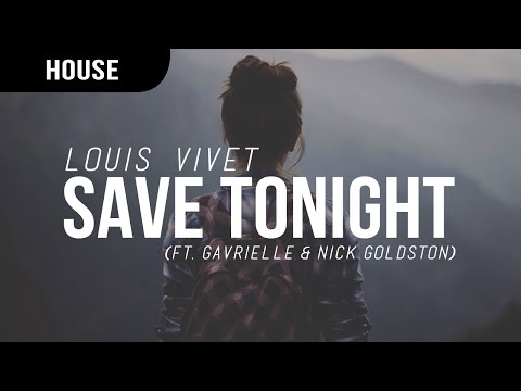 Louis Vivet - Save Tonight (Feat. Gavrielle & Nick Goldston)