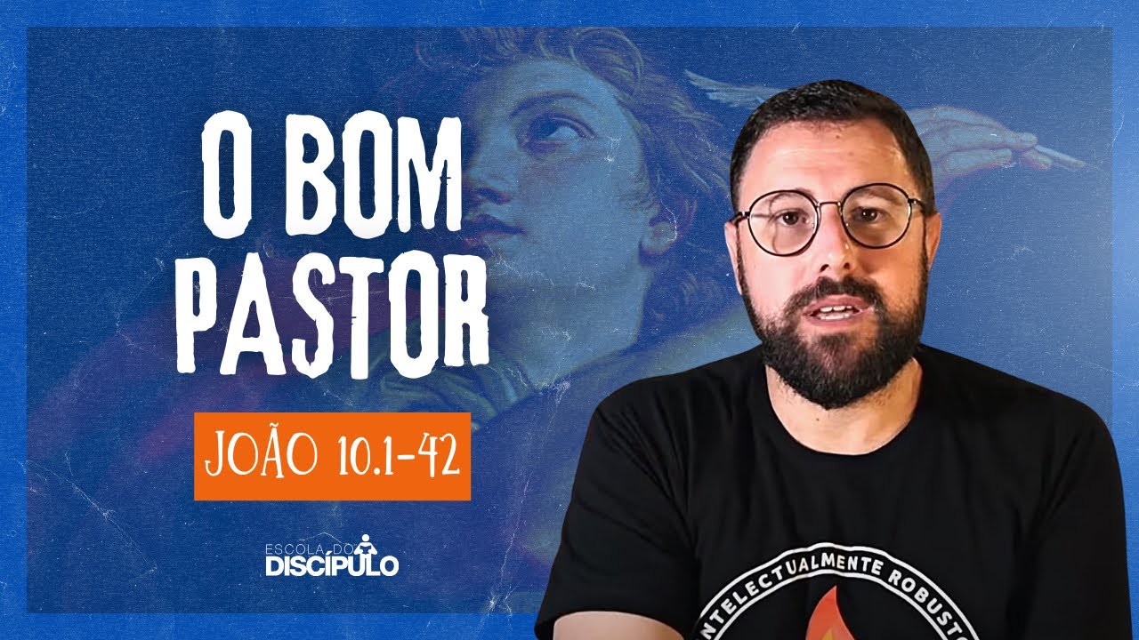 Jesus o Bom Pastor | João 10.1-42
