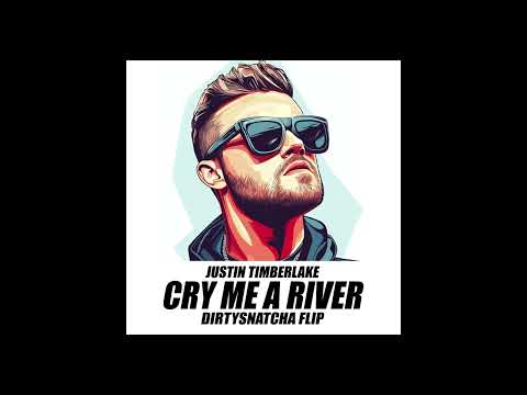 Justin Timberlake - Cry Me a River (DirtySnatcha Remix)