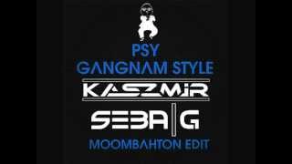 Gangnam Style (Kaszmir & Seba G Moombahton Remix)