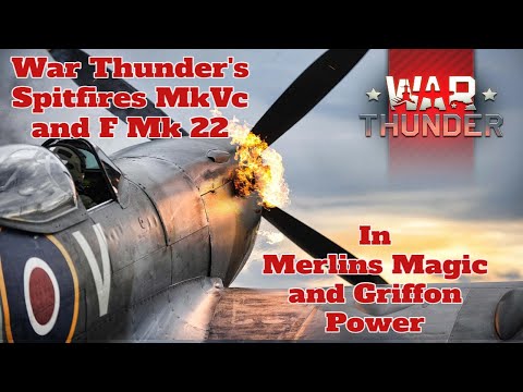 War thunder Sensational Spitfires in "Merlin's Magic and Griffon power"