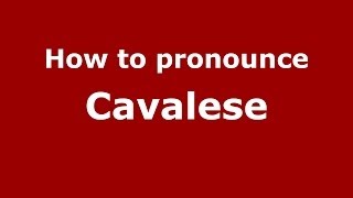 How to pronounce Cavalese