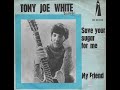 Save your sugar for me / Tony Joe White.