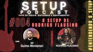 SETUP PODCAST  | RODRIGO FLAUSINO  | ENTENDENDO O SETUP | 004